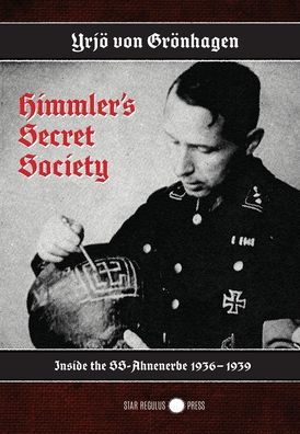 Himmler's Secret Society: Inside the SS-Ahnenerbe 1936-1939