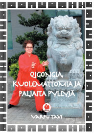 Title: Qigongia, kuolemattomia ja paljaita pyllyjÃ¯Â¿Â½, Author: Varpu Tavi