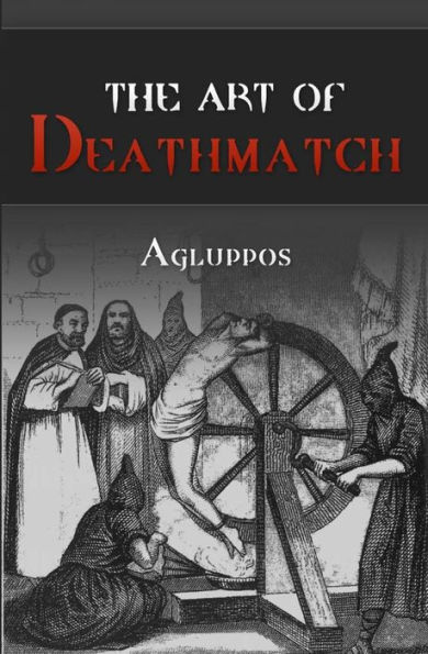 The Art of Deathmatch
