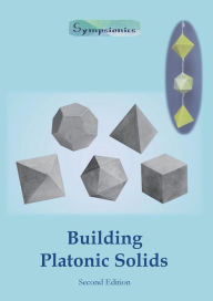 Title: Building Platonic Solids: How to Construct Sturdy Platonic Solids from Paper or Cardboard and Draw Platonic Solid Templates With a Ruler and Compass, Author: Sympsionics Design
