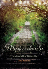 Title: Mysteerikoulu: Inspiraatiokirja ikï¿½ï¿½ntyville, Author: Anja Kulovesi