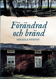 Title: Förändrad och bränd, Author: Mikaela Nykvist