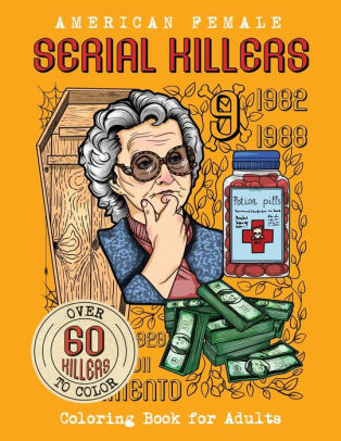 Download American Female Serial Killers Coloring Book For Adults Over 60 Killers To Color By Brian Berry Paperback Barnes Noble