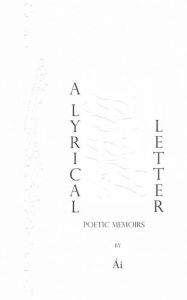 Title: A Lyrical Letter: Poetic Memoirs, Author: Ái