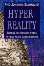 Hyperreality: Beyond the Horizon where Physics Meets Consciousness