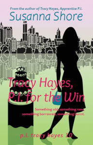 Title: Tracy Hayes, P.I. for the Win, Author: Susanna Shore