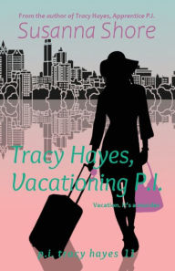 Title: Tracy Hayes, Vacationing P.I., Author: Susanna Shore