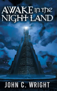 Title: Awake in the Night Land, Author: John C Wright