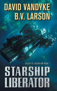 Title: Starship Liberator, Author: David VanDyke