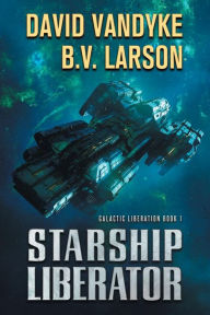 Title: Starship Liberator, Author: David VanDyke