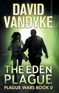 Title: The Eden Plague, Author: David VanDyke