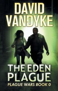 Title: The Eden Plague, Author: David VanDyke