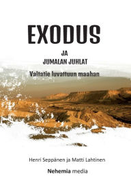 Title: Exodus ja Jumalan juhlat: Valtatie luvattuun maahan, Author: Henri Seppänen