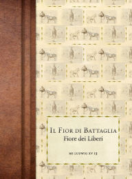 Title: Il Fior di Battaglia: Ms Ludwig XV 13, Author: Fiore Dei Liberi