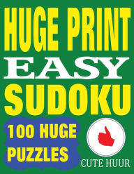 Title: Huge Print Easy Sudoku: 100 Easy Sudoku Puzzles with 2 puzzles per page. 8.5 x 11 inch book, Author: Cute Huur