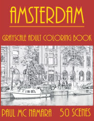 Title: Amsterdam Grayscale: Adult Coloring Book, Author: Paul MC Namara