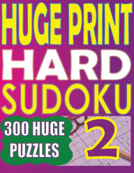 Title: Huge Print Hard Sudoku 2: 300 Large Print Hard Sudoku Puzzles with 2 puzzles per page in a big 8.5 x 11 inch book, Author: Cute Huur