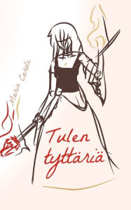 Title: Tulen tyttäriä, Author: Maria Carole