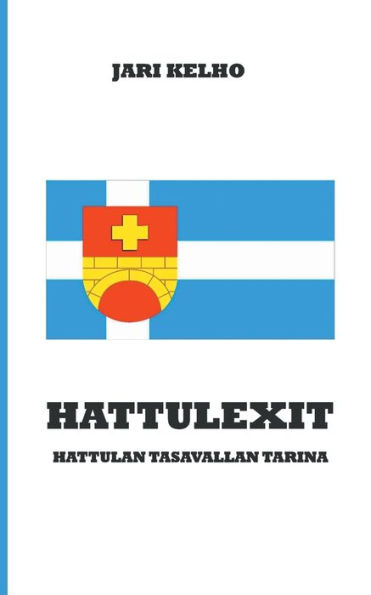 Hattulexit: Hattulan Tasavallan tarina