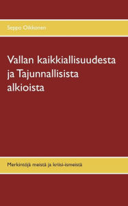 Title: Vallan kaikkiallisuudesta ja Tajunnallisista alkioista: MerkintÃ¯Â¿Â½jÃ¯Â¿Â½ meistÃ¯Â¿Â½ ja kriisi-ismeistÃ¯Â¿Â½, Author: Seppo Oikkonen
