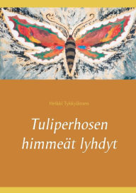 Title: Tuliperhosen himmeät lyhdyt, Author: Heikki Tykkylïinen