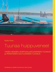 Title: Tuunaa huippuveneet, Author: Kauko Kuha