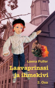 Title: Laavaprinssi ja ihmekivi: 2. Osa, Author: Leena Pulfer