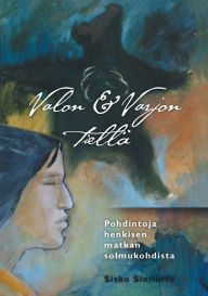 Title: Valon ja varjon tiellä - Pohdintoja henkisen matkan solmukohdista, Author: Sisko Sinilintu