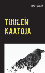 Title: Tuulen kaatoja: Runokirja, Author: Ivar Kuura