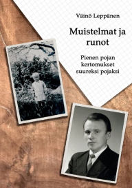 Title: Muistelmat ja runot: Pienen pojan kertomukset suureksi pojaksi, Author: Vïinï Leppïnen