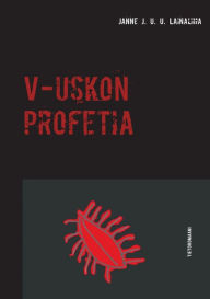 Title: V-uskon profetia, Author: Janne J U U Lainaliha