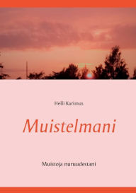 Title: Muistelmani: Muistoja nuoruudestani, Author: Helli Karimus