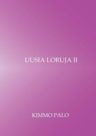 Title: Uusia loruja II: 50 lorua vuosilta 2017 - 2018, Author: Kimmo Palo