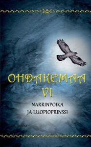Title: Ohdakemaa 6: Narrinpoika ja luopioprinssi, Author: T. H. Hukka