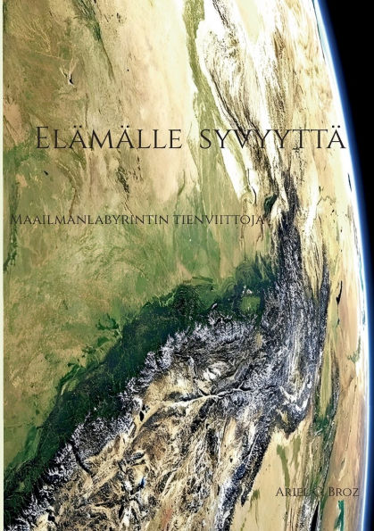 ElÃ¯Â¿Â½mÃ¯Â¿Â½lle syvyyttÃ¯Â¿Â½: Maailmanlabyrintin tienviittoja