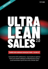 Title: UltraLeanSales2.0: Lopeta arvailu, Author: Antti Leijala