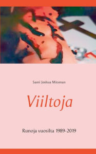 Title: Viiltoja: Runoja vuosilta 1989-2019, Author: Sami Joshua Mitsman