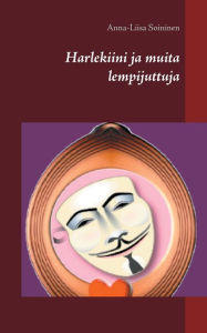 Title: Harlekiini ja muita lempijuttuja, Author: Anna-Liisa Soininen