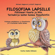 Title: Filosofiaa Lapsille: Pï¿½llï¿½vaari Kaarlo ja Nils: Tarinakirja lasten kanssa filosofointiin: Yhteiseen pohdiskeluun ja filosofointiin yli 5-vuotiaiden lasten kanssa, Author: Michael Siegmund