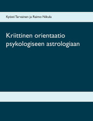 Title: Kriittinen orientaatio psykologiseen astrologiaan, Author: Kyïsti Tarvainen