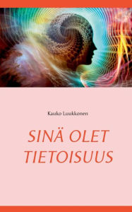 Title: Sinä olet tietoisuus, Author: Kauko Luukkonen