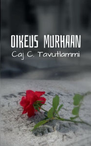 Title: Oikeus murhaan, Author: Caj C Tavutlammi