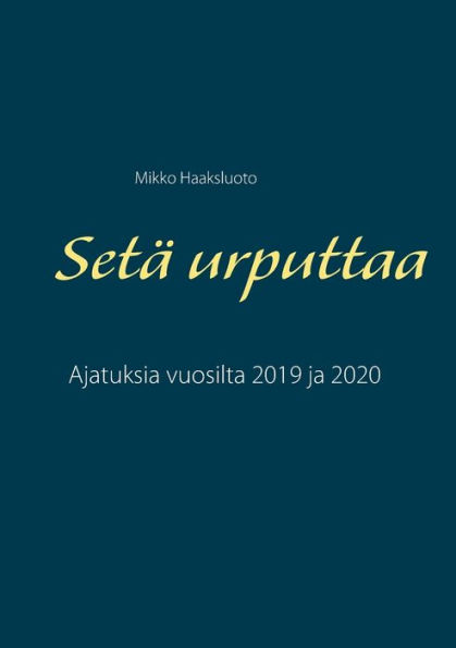 Setï¿½ urputtaa: Ajatuksia vuosilta 2019 ja 2020