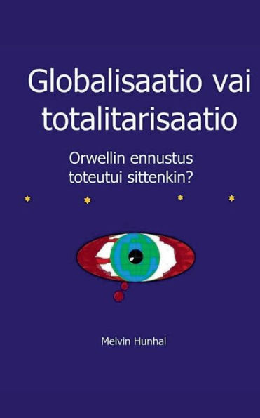 Globalisaatio vai totalitarisaatio: Orwellin ennustus toteutui sittenkin