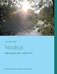 Title: Node.js: Web-palveluiden ohjelmointi, Author: Juha Peltomïki