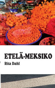 Title: Etelä-Meksiko, Author: Rita Dahl