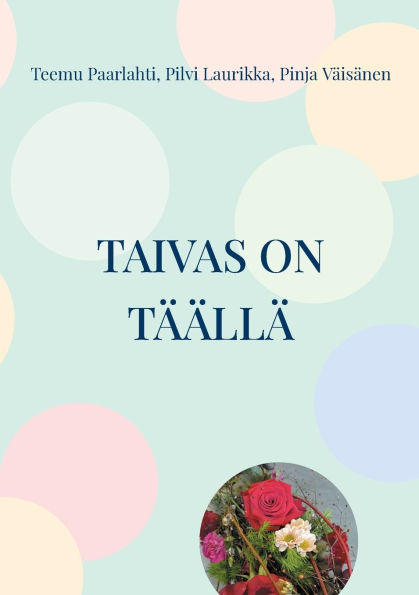 Taivas on tï¿½ï¿½llï¿½: Liisa Tellervon lï¿½htï¿½laulut