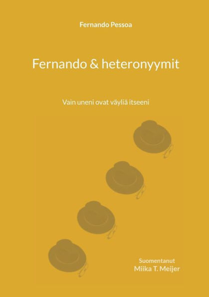 Fernando & heteronyymit: Vain uneni ovat väyliä itseeni