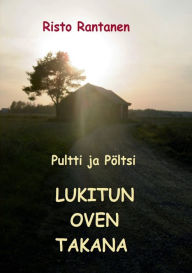 Title: Pultti ja Pöltsi lukitun oven takana, Author: Risto Rantanen