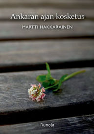 Title: Ankaran ajan kosketus: Runoja, Author: Martti Hakkarainen